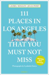 Book Cover for 111 Places in Los Angeles That You Must Not Miss by Laura Moglen, Julia Posey