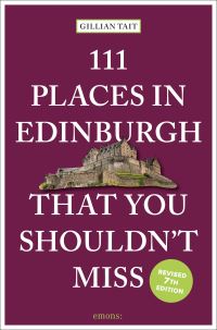 Book Cover for 111 Places in Edinburgh That You Shouldn't Miss by Gillian Tait