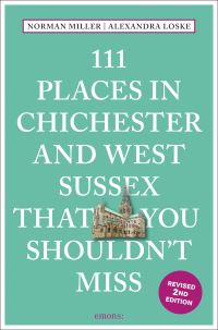 Book Cover for 111 Places in Chichester and West Sussex That You Shouldn't Miss by Norman Miller, Alexandra Loske