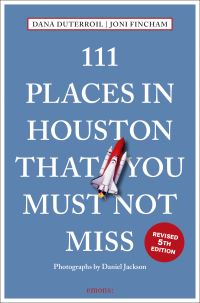 Book Cover for 111 Places in Houston That You Must Not Miss by Dana DuTerroil, Joni Fincham
