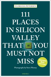 Book Cover for 111 Places in Silicon Valley That You Must Not Miss by Floriana Petersen