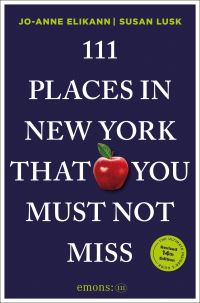 Book Cover for 111 Places in New York That You Must Not Miss by JoAnne Elikann, Susan Lusk