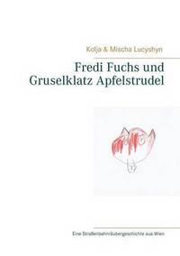 Book Cover for Fredi Fuchs Und Gruselklatz Apfelstrudel by Kolja Lucyshyn, Mischa Lucyshyn
