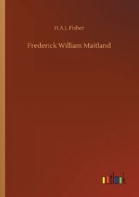 Book Cover for Frederick William Maitland by H A L Fisher