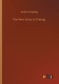 Book Cover for The New Army in Trainig by Rudyard Kipling
