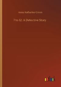 Book Cover for 7 to 12 by Anna Katharine Green