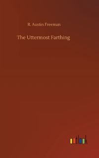 Book Cover for The Uttermost Farthing by R Austin Freeman