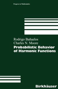 Book Cover for Probabilistic Behavior of Harmonic Functions by Rodrigo Banuelos, Charles N Moore