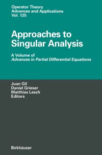 Book Cover for Approaches to Singular Analysis Advances in Partial Differential Equations by Juan B Gil, Daniel Grieser, Matthias Lesch