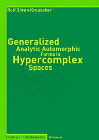 Book Cover for Generalized Analytic Automorphic Forms in Hypercomplex Spaces by S Krausshar