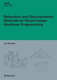 Book Cover for Relaxation and Decomposition Methods for Mixed Integer Nonlinear Programming by Ivo Nowak