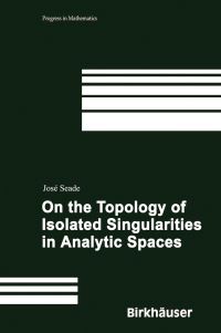 Book Cover for On the Topology of Isolated Singularities in Analytic Spaces by J Seade