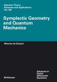 Book Cover for Symplectic Geometry and Quantum Mechanics. Advances in Partial Differential Equations by Maurice A de Gosson