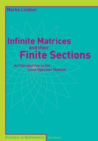 Book Cover for Infinite Matrices and Their Finite Sections by Marko Lindner