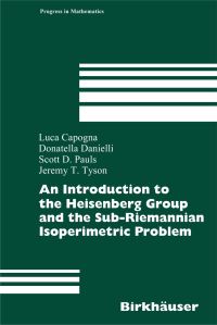 Book Cover for An Introduction to the Heisenberg Group and the Sub-Riemannian Isoperimetric Problem by Luca Capogna