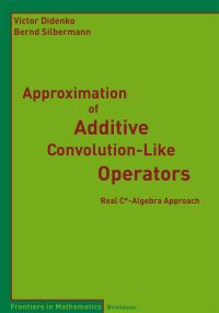 Book Cover for Approximation of Additive Convolution-Like Operators by Victor Didenko, Bernd Silbermann