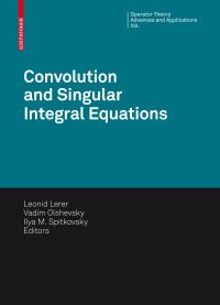 Book Cover for Convolution Equations and Singular Integral Operators by Leonid Lerer, Vadim Olshevsky, Ilya M Spitkovskii