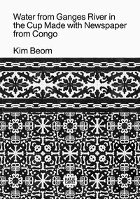 Book Cover for Water from Ganges River in the Cup Made With Newspaper from Congo by Beom Kim, Kunsthal Aarhus