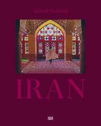 Book Cover for Alfred Seiland - Iran by Alfred Seiland