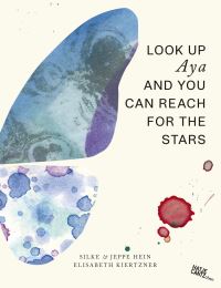 Book Cover for Look Up Aya, and You Can Reach for the Stars by Elisabeh Kiertzner, Silke Hein, Jeppe Hein
