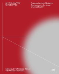 Book Cover for Beyond Matter, Within Space by Zentrum für Kunst und Medientechnologie Karlsruhe