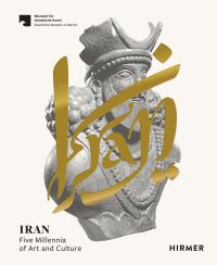 Book Cover for Iran by Germany Museum für Islamische Kunst Berlin, Germany JamesSimonGalerie Museumsinsel Berlin, Hirmer Verlag