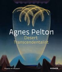 Book Cover for Agnes Pelton by Erika Doss, Michael Zakian, Elizabeth Armstrong, Susan L Aberth, Rachel Sadvary Zebro, Phoenix Art Museum, New Mexico Museum of Art