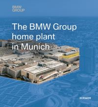 Book Cover for The BMW Group Home Plant in Munich by Andreas Hemmerle, Caroline Schulenburg, Susanne Tsitsinias