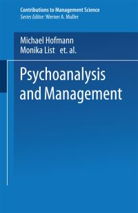 Book Cover for Psychoanalysis and Management by Michael Hofmann, S Allcorn, Monika List, G Amado, HS Baum, MA Diamond, L Gruenfeld, L Hirschhorn, MFR Kets de Vries, J Krantz, JP Larcon, H Levinson, M List, R Reitter, HS Schwartz, HF Stein, A Zalesz