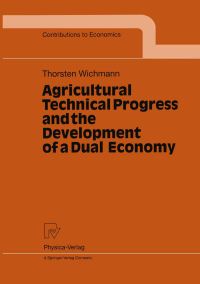 Book Cover for Agricultural Technical Progress and the Development of a Dual Economy by Thorsten Wichmann