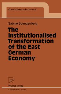 Book Cover for The Institutionalised Transformation of the East German Economy by Sabine Spangenberg