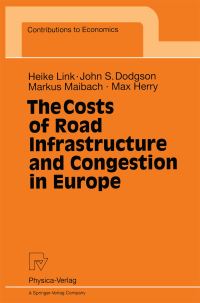 Book Cover for The Costs of Road Infrastructure and Congestion in Europe by Heike Link, John S Dodgson, Markus Maibach, Max Herry
