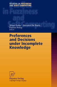 Book Cover for Preferences and Decisions Under Incomplete Knowledge by J Fodor, Bernard de Baets, Patrice Perny