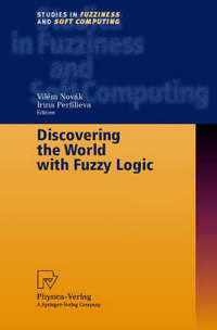 Book Cover for Discovering the World With Fuzzy Logic by Vilem Novak, Irina Perfilieva