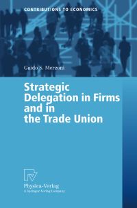 Book Cover for Strategic Delegation in Firms and in the Trade Union by Guido S Merzoni