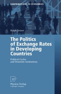 Book Cover for The Politics of Exchange Rates in Developing Countries by Ralph Setzer