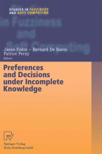 Book Cover for Preferences and Decisions Under Incomplete Knowledge by Janos Fodor, Bernard De Baets, Patrice Perny