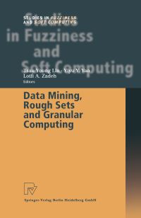 Book Cover for Data Mining, Rough Sets and Granular Computing by Tsau Young Lin, Yiyu Y Yao, Lotfi A Zadeh