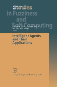 Book Cover for Intelligent Agents and Their Applications by Zhengxin Chen, Nikhil Ichalkaranje