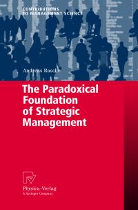 Book Cover for The Paradoxical Foundation of Strategic Management by Andreas Rasche