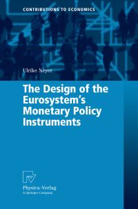 Book Cover for The Design of the Eurosystem's Monetary Policy Instruments by Ulrike Neyer
