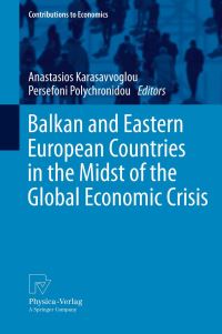 Book Cover for Balkan and Eastern European Countries in the Midst of the Global Economic Crisis by Anastasios Karasavvoglou, Persefoni Polychronidou