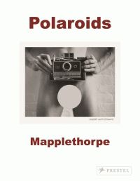 Book Cover for Polaroids by Sylvia Wolf, Robert Mapplethorpe, Whitney Museum of American Art