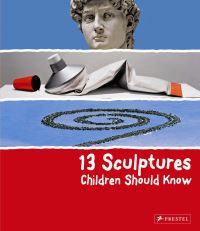 Book Cover for 13 Sculptures Children Should Know by Angela Wenzel
