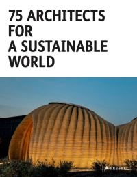 Book Cover for 75 Architects for a Sustainable World by Agata Toromanoff