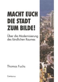 Book Cover for Macht Euch Die Stadt Zum Bilde! by Thomas Fuchs