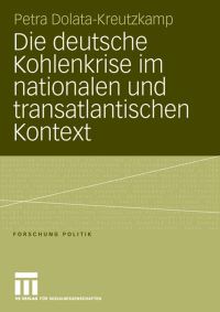 Book Cover for Die Deutsche Kohlenkrise Im Nationalen Und Transatlantischen Kontext by Petra DolataKreutzkamp