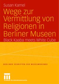Book Cover for Wege Zur Vermittlung Von Religionen in Berliner Museen by Susan Kamel
