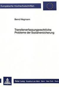 Book Cover for Transferverfassungsrechtliche Probleme Der Sozialversicherung by Bernd Wegmann