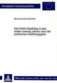 Book Cover for Die Politik Ostafrikas in Den Ersten Zwanzig Jahren Nach Der Politischen Unabhangigkeit by Bernard Julius Kasimila